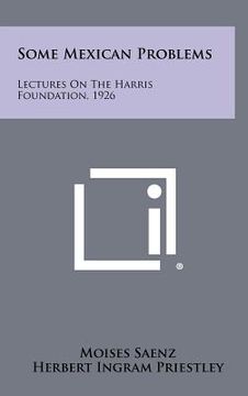 portada some mexican problems: lectures on the harris foundation, 1926 (in English)