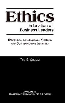 portada Ethics Education of Business Leaders: Emotional Intelligence, Virtues, and Contemplative Learning (Hc) (en Inglés)