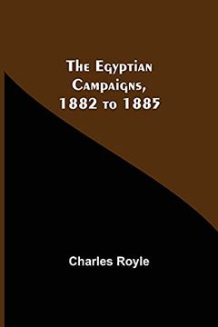 portada The Egyptian Campaigns, 1882 to 1885 (en Inglés)