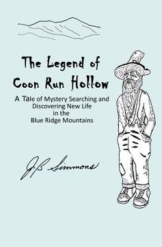 portada The Legend of Coon Run Hollow: A Tale of Mystery, Searching and Discovering New Life in the Blue Ridge Mountains (in English)