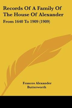 portada records of a family of the house of alexander: from 1640 to 1909 (1909) (en Inglés)
