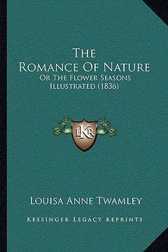 portada the romance of nature: or the flower seasons illustrated (1836) (in English)