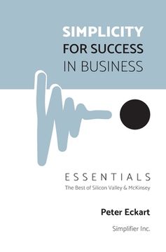 portada Simplicity for Success in Business - Essentials: The Best of Silicon Valley and McKinsey