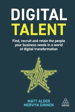 portada Digital Talent: Find, Recruit and Retain the People Your Business Needs in a World of Digital Transformation (in English)