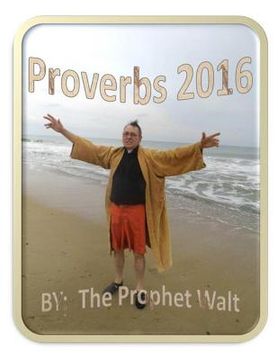 portada Proverbs 2016 by the Prophet Walt (en Inglés)