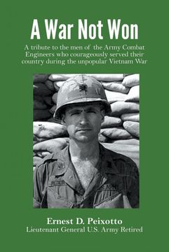portada A war not Won: A Tribute to the men of the Army Combat Engineers who Courageously Served Their Country During the Unpopular Vietnam War. (en Inglés)