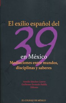 portada Exilio Español del 39 en Mexico, el. Mediaciones Entre Mundos Disciplinas y Saberes (in Spanish)