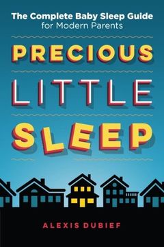 portada Precious Little Sleep: The Complete Baby Sleep Guide for Modern Parents