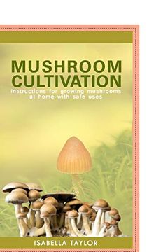 portada Mushroom Cultivation: Instruction for Growing Mushroom at Home With Safe Uses (en Inglés)