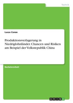 portada Produktionsverlagerung in Niedriglohnländer. Chancen und Risiken am Beispiel der Volksrepublik China (en Alemán)