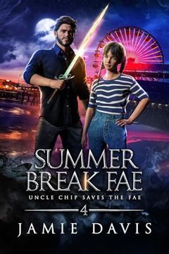 Summer Break Fae: A fun Sub-Urban Fantasy Novel (Uncle Chip Saves the Fae) (en Inglés)