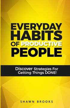 portada Everyday Habits of Productive People: Discover Strategies For Getting Things DONE! (en Inglés)