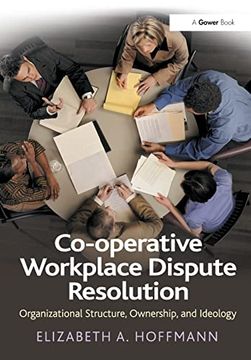 portada Co-Operative Workplace Dispute Resolution: Organizational Structure, Ownership, and Ideology (en Inglés)