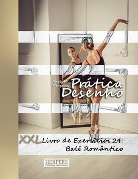 portada Prática Desenho - XXL Livro de Exercícios 24: Balé Romântico (en Portugués)