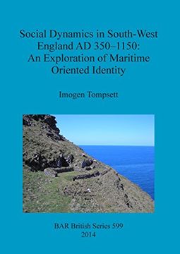 portada Social Dynamics in South-West England AD 350-1150: An Exploration of Maritime Oriented Identity (BAR British Series)