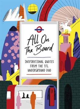 All on the Board: Inspirational Quotes From the tfl Underground duo (en Inglés)