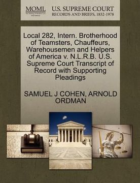 portada local 282, intern. brotherhood of teamsters, chauffeurs, warehousemen and helpers of america v. n.l.r.b. u.s. supreme court transcript of record with (in English)