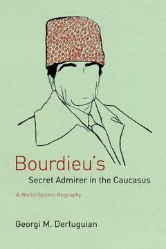 portada Bourdieu's Secret Admirer in the Caucasus: A World-System Biography (en Inglés)