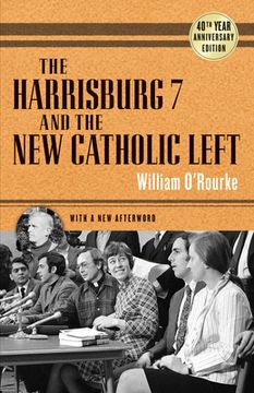 portada The Harrisburg 7 and the New Catholic Left: 40th Anniversary Edition (en Inglés)