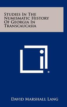 portada studies in the numismatic history of georgia in transcaucasia