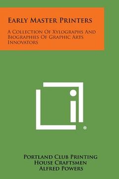 portada Early Master Printers: A Collection Of Xylographs And Biographies Of Graphic Arts Innovators (en Inglés)