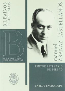 portada Manuel Aranaz Castellanos, Pintor Literario De Bilbao (Bilbainos Recuperados)