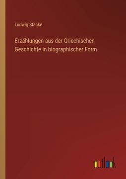 portada Erzählungen aus der Griechischen Geschichte in biographischer Form (en Alemán)