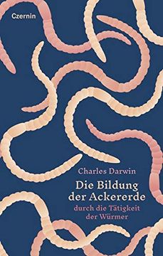 portada Die Bildung der Ackererde: Durch die Tätigkeit der Würmer (en Alemán)