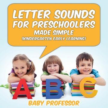 portada Letter Sounds for Preschoolers - Made Simple (Kindergarten Early Learning) (en Inglés)