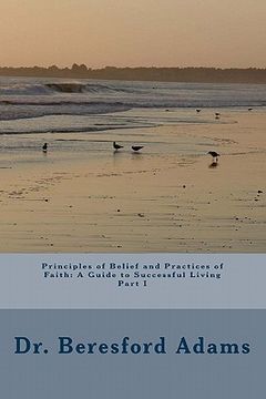 portada principles of belief and practices of faith: a guide to successful living part i