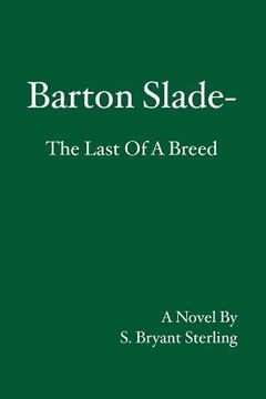 portada Barton Slade: The Last Of A Breed (en Inglés)