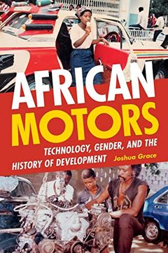 portada African Motors: Technology, Gender, and the History of Development (in English)