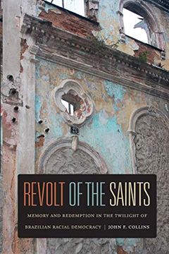 portada Revolt of the Saints: Memory and Redemption in the Twilight of Brazilian Racial Democracy (en Inglés)