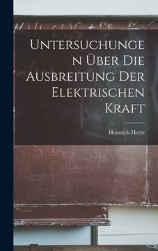 portada Untersuchungen Über Die Ausbreitung Der Elektrischen Kraft (en Alemán)