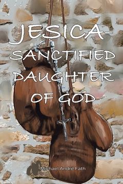 portada Jesica: Sanctified Daughter of God (in English)