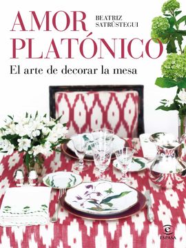 portada Amor Platónico: El Arte de Decorar la Mesa (f. Coleccion) (in Spanish)