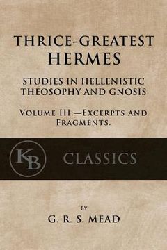 portada Thrice-Greatest Hermes, Volume III: Studies in Hellenistic Theosophy and Gnosis (en Inglés)