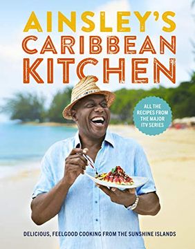 portada Ainsley's Caribbean Kitchen: Delicious Feelgood Cooking From the Sunshine Islands (en Inglés)