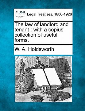 portada the law of landlord and tenant: with a copius collection of useful forms. (en Inglés)