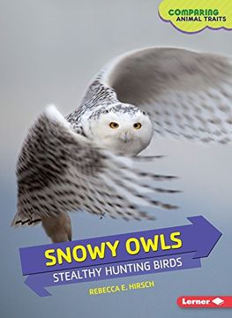 portada Snowy Owls: Stealthy Hunting Birds (Comparing Animal Traits)