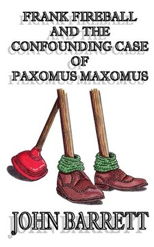 portada Frank Fireball and the Confounding Case of Paxomus Maxomus.