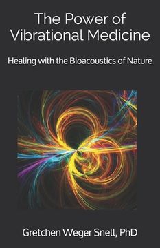 portada The Power of Vibrational Medicine: Healing with the Bioacoustics of Nature (en Inglés)