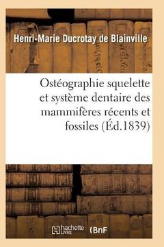 portada Ostéographie Comparée Du Squelette Et Du Système Dentaire Des Mammifères Tome 4 Atlas (en Francés)