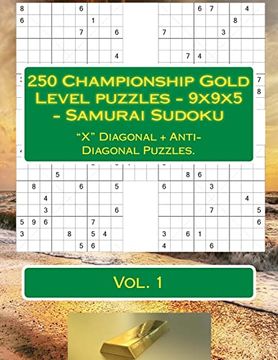 portada 250 Championship Gold Level Puzzles - 9X9X5 - Samurai Sudoku: "x" Diagonal + Anti-Diagonal Puzzles. Book for Your Mood. (Pitstop Gold Series) (en Inglés)