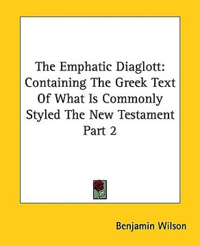 portada the emphatic diaglott: containing the greek text of what is commonly styled the new testament part 2