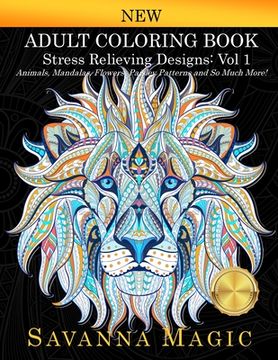 portada Adult Coloring Book (Volume 1): Stress Relieving Designs Animals, Mandalas, Flowers, Paisley Patterns And So Much More! (en Inglés)