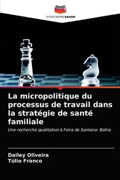 portada La micropolitique du processus de travail dans la stratégie de santé familiale (en Francés)