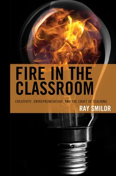 portada Fire in the Classroom: Creativity, Entrepreneurship, and the Craft of Teaching (en Inglés)