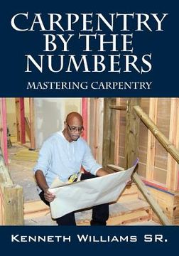 portada Carpentry by the Numbers: Mastering Carpentry