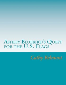 portada Ashley Bluebird's Quest for the U.S. Flags: geography (en Inglés)